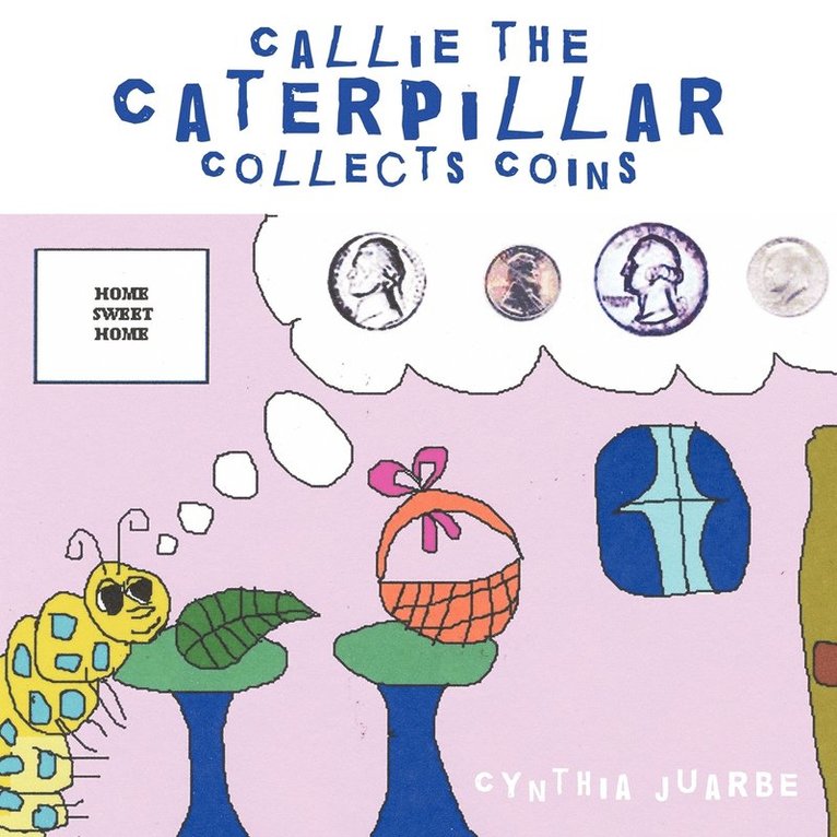 Callie the Caterpillar Collects Coins 1