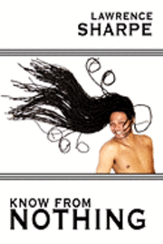 Lawrence Sharpe - Know From Nothing, Inbunden