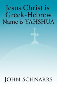 bokomslag Jesus Christ is Greek-Hebrew Name is Yahshua