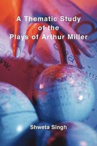 bokomslag A Thematic Study of the Plays of Arthur Miller