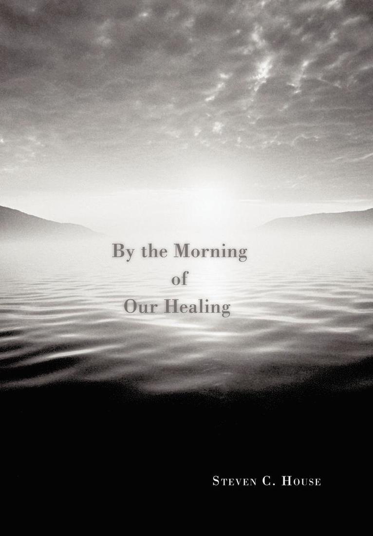 By the Morning of Our Healing 1