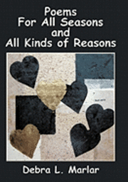 Poems For All Seasons and All Kinds of Reasons 1