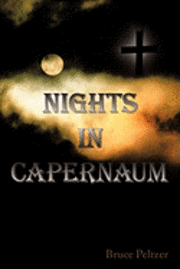 Bruce Peltzer - Nights In Capernaum, Inbunden