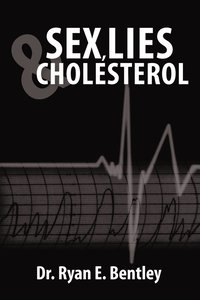 bokomslag Sex, Lies & Cholesterol
