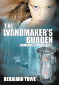 bokomslag The Wandmaker's Burden