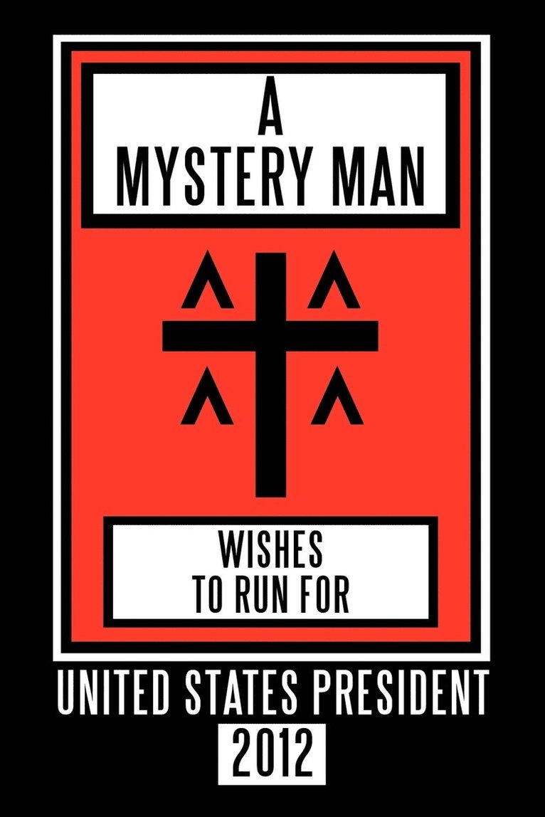 Mystery Man Wishes to Run for United States President 2012 1