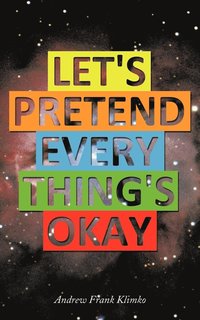 bokomslag Let's Pretend Everything's Okay