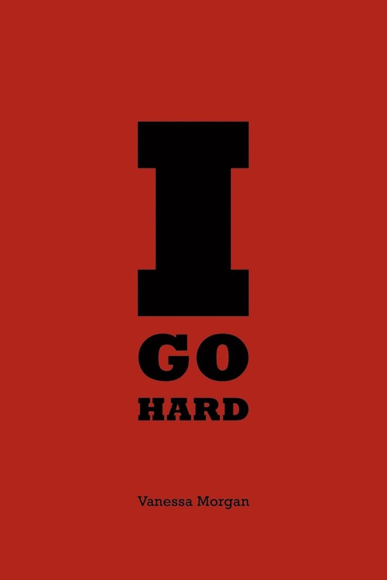 Vanessa Morgan - I Go Hard, Häftad