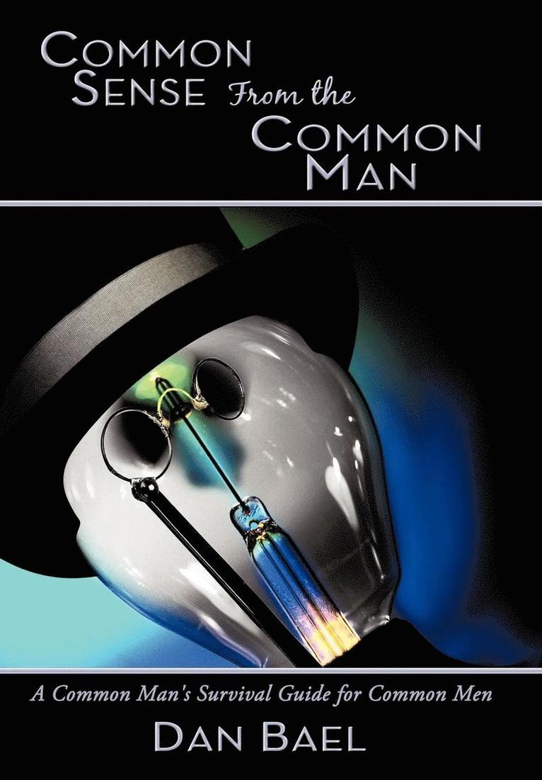 Dan Bael - Common Sense From the Common Man, Inbunden