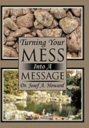 Turning Your Mess Into A Message 1