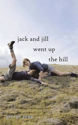 George Pegg - Jack and Jill Went Up the Hill, Häftad