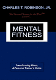Charles T. Robinson Jr., Jr. Robinson, Charles T., Charles T. Robinson Jr, Charles T Robinson - Mental Fitness, Inbunden