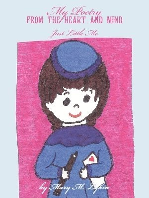 Just Little Me - My Poetry from the Heart and Mind, Häftad