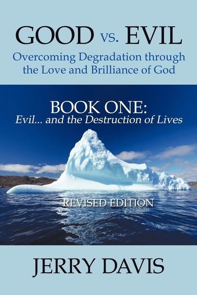 bokomslag Good Vs. Evil ... Overcoming Degradation Through the Love and Brilliance of God Book One