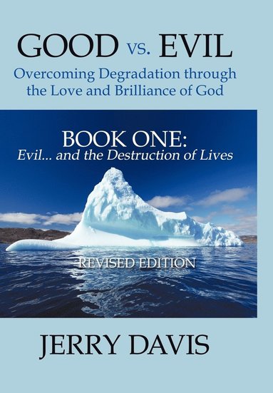 bokomslag Good Vs. Evil ... Overcoming Degradation Through the Love and Brilliance of God Book One