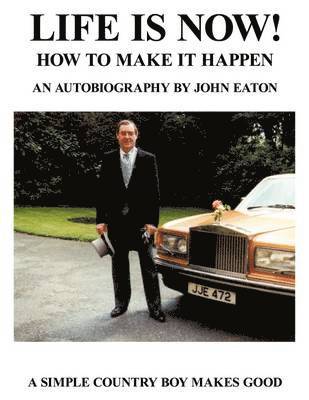 John Eaton - Life Is Now! - How to Make it Happen, Häftad