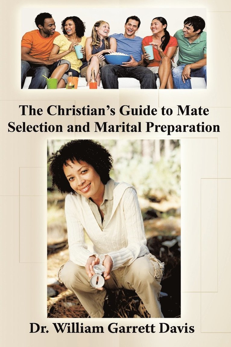 The Christian's Guide to Mate Selection and Marital Preparation 1