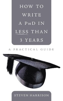 How to Write a PhD in Less Than 3 Years 1