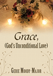 Grace, (God's Unconditional Love) 1