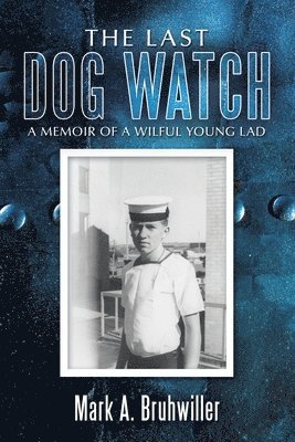 Mark A. Bruhwiller - Last Dog Watch, Häftad