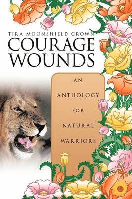 bokomslag Courage Wounds- an Anthology for Natural Warriors