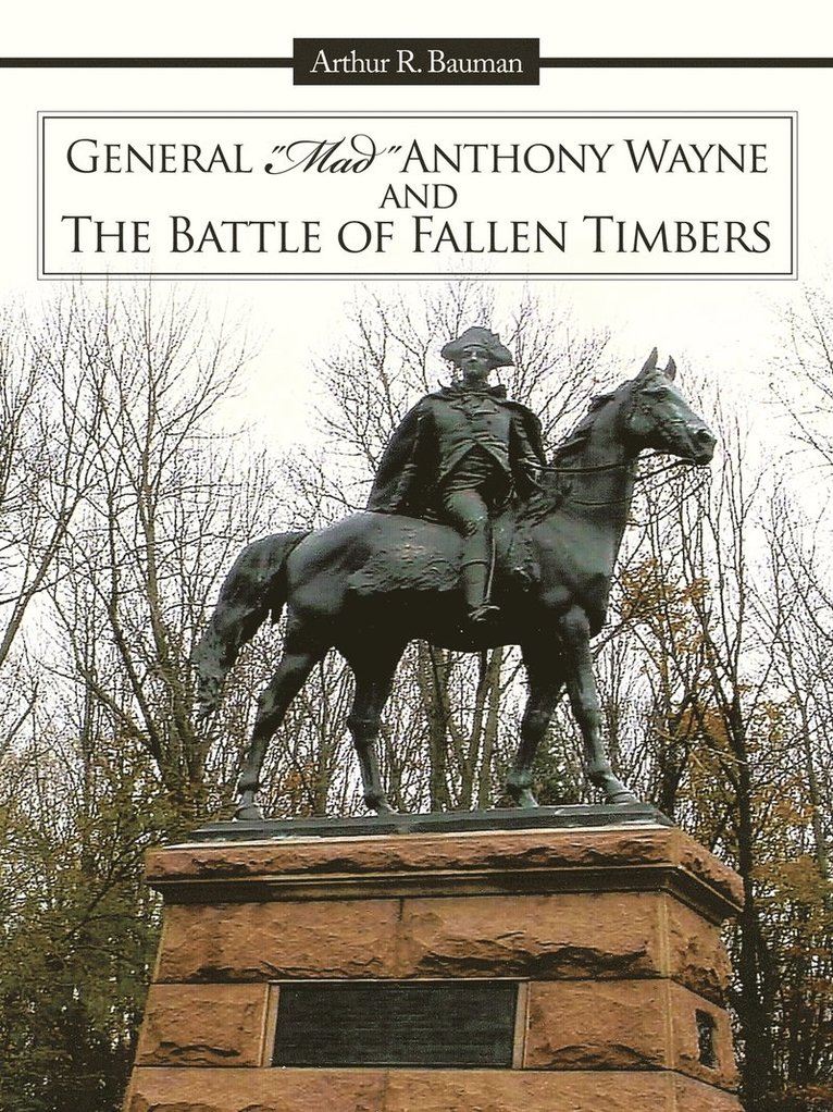 General &quot;Mad&quot; Anthony Wayne & The Battle of Fallen Timbers 1