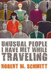 bokomslag Unusual People I Have Met While Traveling