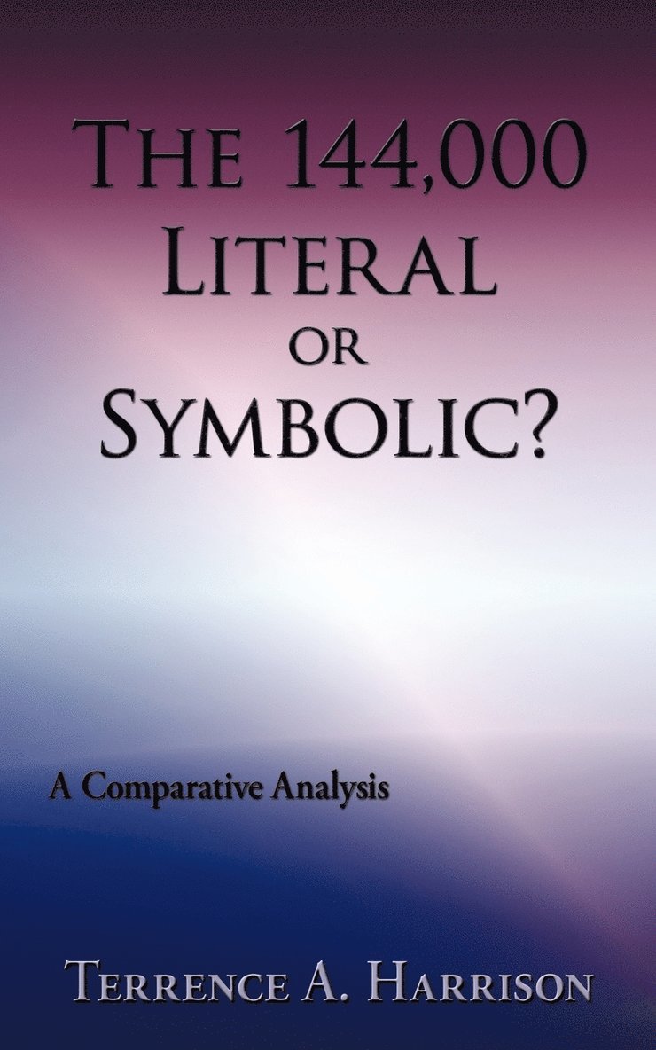 The 144,000 Literal or Symbolic? 1