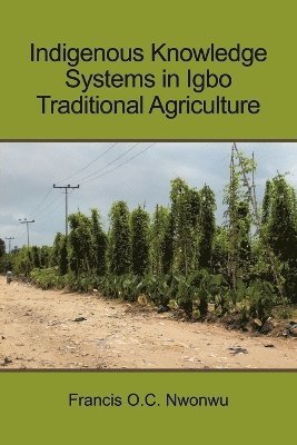 bokomslag Indigenous Knowledge Systems in Igbo Traditional Agriculture