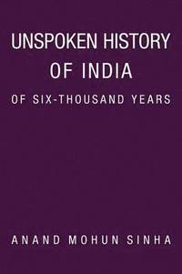 bokomslag Unspoken History of India of Six-Thousand Years