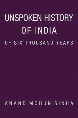Unspoken History of India of Six-Thousand Years 1