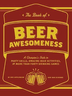 Ben Applebaum, Dan DiSorbo - Book of Beer Awesomeness, Häftad