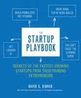 The Startup Playbook: Secrets of the Fastest-Growing Startups from Their Founding Entrepreneurs