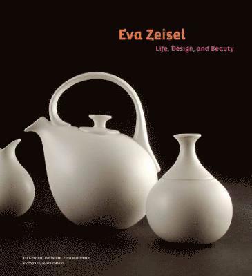 Pat Moore, Pirco Wolfframm, Pat Kirkham - Eva Zeisel, Inbunden