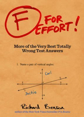F for Effort: More of the Very Best Totally Wrong Test Answers (Gifts for Teachers, Funny Books, Funny Test Answers) 1