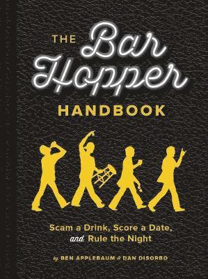 Ben Applebaum, Dan DiSorbo, Dan Disorbo - Bar Hopper Handbook, Inbunden