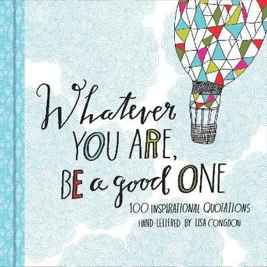 Whatever You Are, Be a Good One, Inbunden
