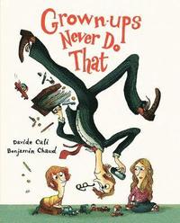 bokomslag Grown-Ups Never Do That: (Funny Kids Book about Adults, Children's Book about Manners)