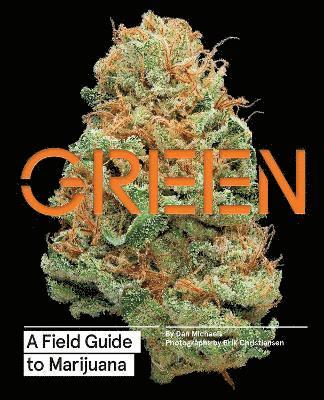 Green: A Field Guide to Marijuana 1