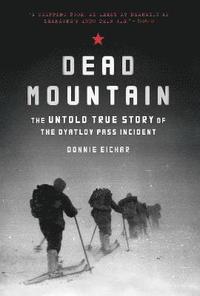 bokomslag Dead Mountain: The Untold True Story of the Dyatlov Pass Incident