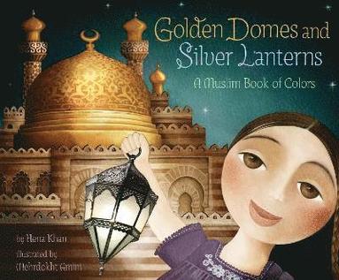 Hena Khan - Golden Domes and Silver Lanterns, Häftad