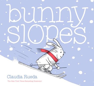 Claudia Rueda - Bunny Slopes: (Winter Books for Kids, Snow Children's Books, Skiing Books for Kids), Inbunden