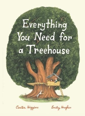 Carter Higgins - Everything You Need for a Treehouse, Inbunden