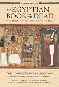bokomslag The Egyptian Book of the Dead: The Book of Going Forth by Day : The Complete Papyrus of Ani Featuring Integrated Text and Full-Color Images (History ... Mythology Books, History of Ancient Egypt)