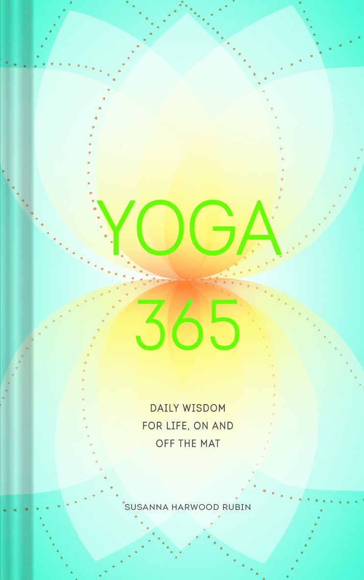 Yoga 365 - daily wisdom for life, on and off the mat