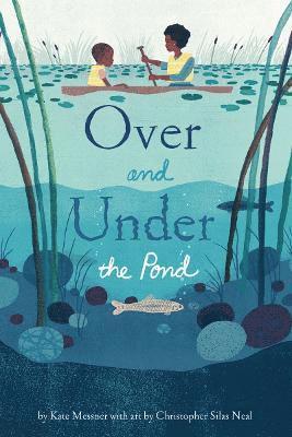 Kate Messner - Over and Under the Pond, Inbunden