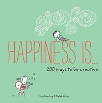bokomslag Happiness Is . . . 200 Ways to Be Creative