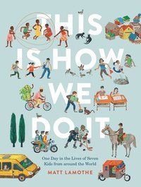bokomslag This Is How We Do It: One Day in the Lives of Seven Kids from around the World