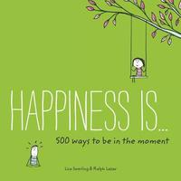 bokomslag Happiness Is . . . 500 Ways to Be in the Moment
