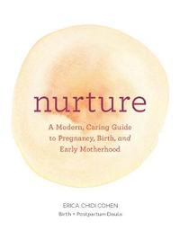 bokomslag Nurture - a modern guide to pregnancy, birth, early motherhood - and trusti